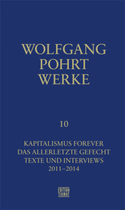 Kapitalismus Forever & Das allerletzte Gefecht & Texte und Interviews (2011-2016)