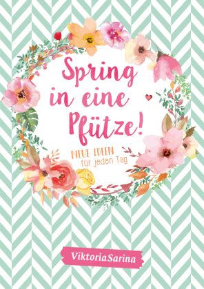 Spring in eine Pfütze! Neue Ideen für jeden Tag. Bd.2