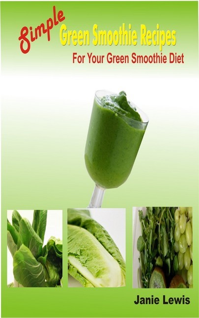Simple Green Smoothie Recipes For Your Green Smoothie Diet main product photo