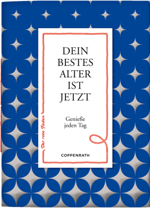 Dein bestes Alter ist jetzt