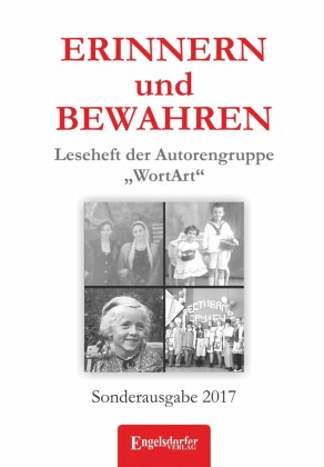 ERINNERN und BEWAHREN - Leseheft der Autorengruppe 'WortArt'