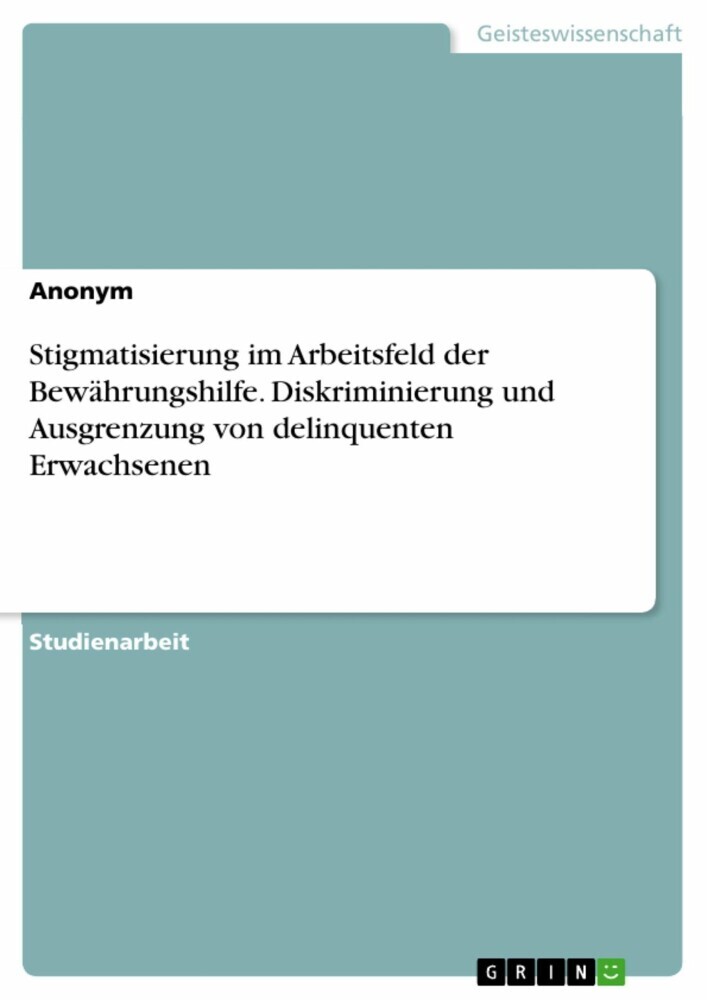 Stigmatisierung im Arbeitsfeld der Bewährungshilfe. Diskriminierung und Ausgrenzung von delinquenten Erwachsenen main product photo