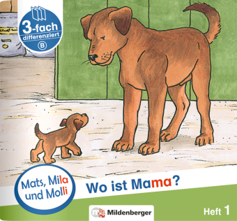 Mats, Mila und Molly - Wo ist Mama? - Schwierigkeitsstufe B. H.1