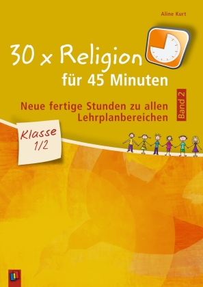 30 x Religion für 45 Minuten, Klasse 1/2. Bd.2