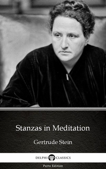 Stanzas in Meditation by Gertrude Stein - Delphi Classics (Illustrated) main product photo