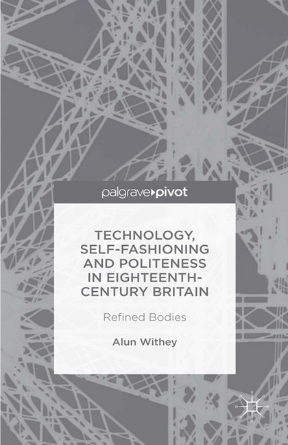 Technology, Self-Fashioning and Politeness in Eighteenth-Century Britain main product photo