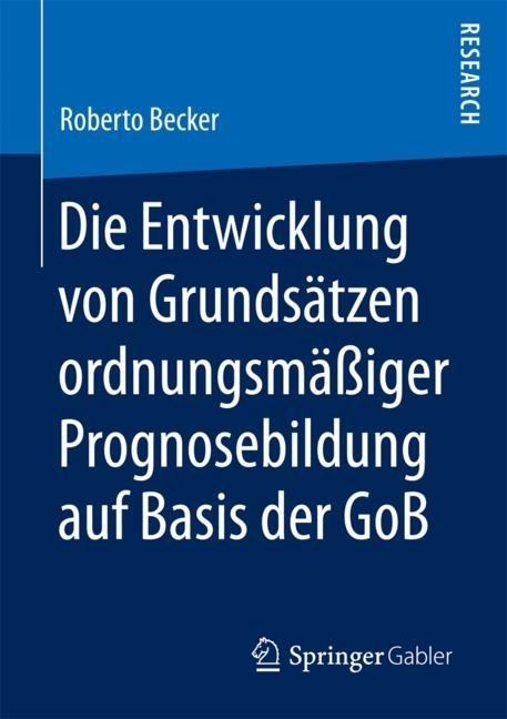 Die Entwicklung von Grundsätzen ordnungsmäßiger Prognosebildung auf Basis der GoB main product photo