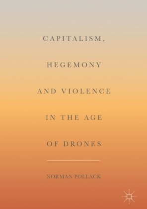 Capitalism, Hegemony and Violence in the Age of Drones