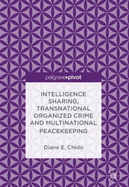 Intelligence Sharing, Transnational Organized Crime and Multinational Peacekeeping main product photo
