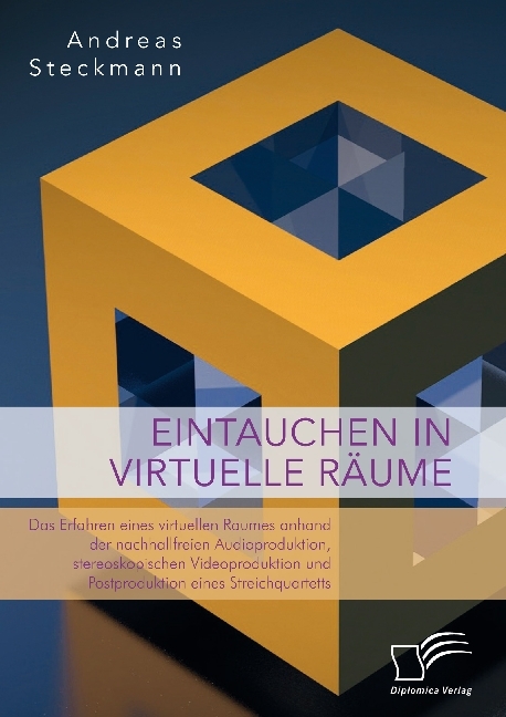 Eintauchen in virtuelle Räume. Das Erfahren eines virtuellen Raumes anhand der nachhallfreien Audioproduktion, stereoskopischen Videoproduktion und Postproduktion eines Streichquartetts main product photo
