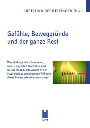 Gefühle, Beweggründe und der ganze Rest
