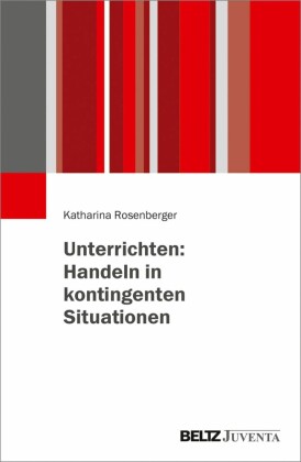 Unterrichten: Handeln in kontingenten Situationen