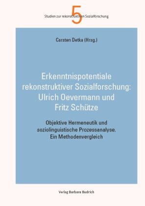 Erkenntnispotentiale qualitativer Sozialforschung: Objektive Hermeneutik und soziolinguistische Prozessanalyse