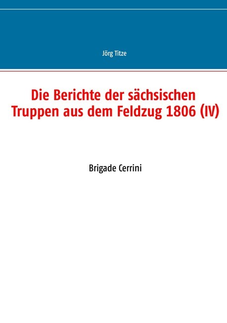 Die Berichte der sächsischen Truppen aus dem Feldzug 1806 (IV) main product photo