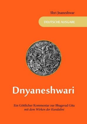Dnyaneshwari - Ein Göttlicher Kommentar zur Bhagavad Gita