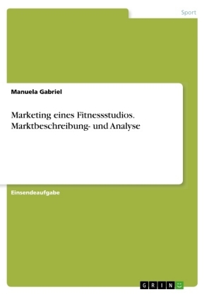 Marketing eines Fitnessstudios. Marktbeschreibung- und Analyse