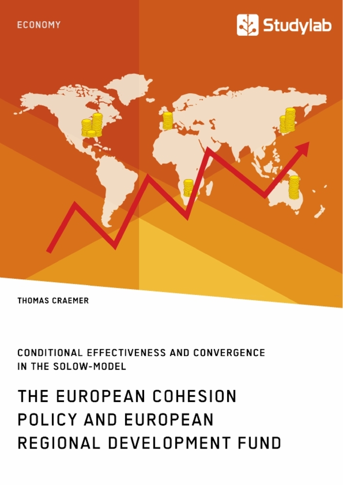 The European Cohesion Policy and European Regional Development Fund. Conditional Effectiveness and Convergence in the Solow-Model main product photo