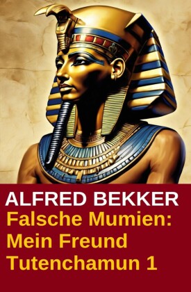 Falsche Mumien: Mein Freund Tutenchamun 1