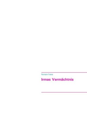 Irmas Vermächtnis