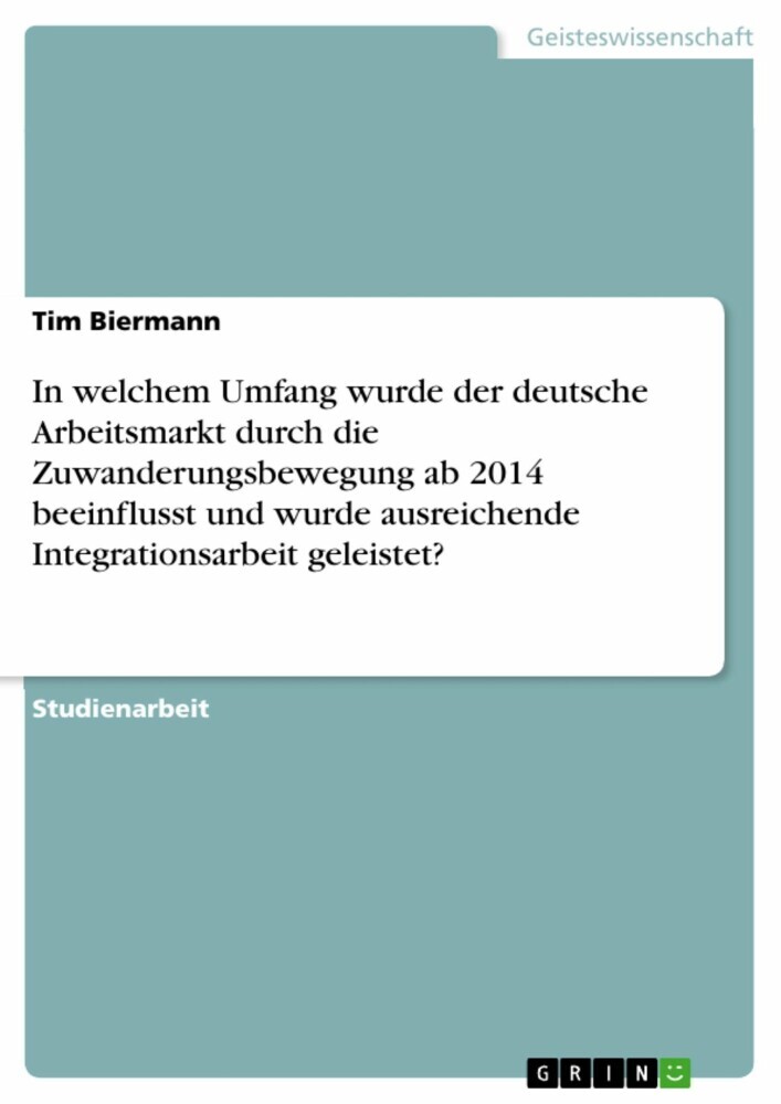 In welchem Umfang wurde der deutsche Arbeitsmarkt durch die Zuwanderungsbewegung ab 2014 beeinflusst und wurde ausreichende Integrationsarbeit geleistet? main product photo