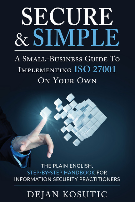 Secure & Simple - A Small-Business Guide to Implementing ISO 27001 On Your Own main product photo