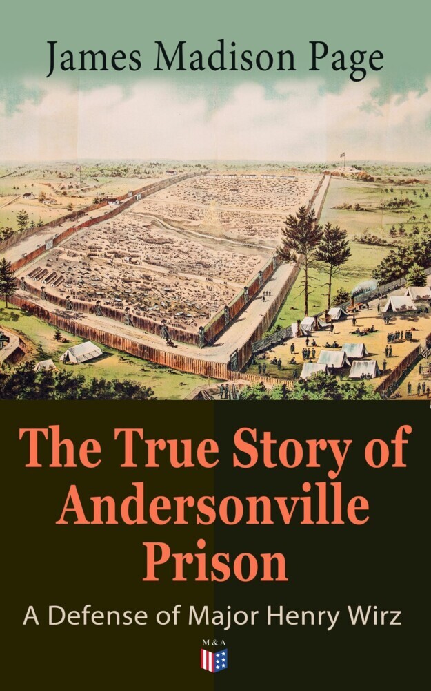 The True Story of Andersonville Prison: A Defense of Major Henry Wirz main product photo