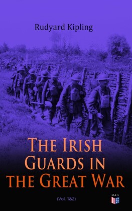The Irish Guards in the Great War (Vol. 1&2)