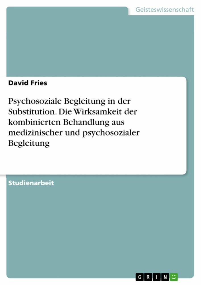 Psychosoziale Begleitung in der Substitution. Die Wirksamkeit der kombinierten Behandlung aus medizinischer und psychosozialer Begleitung main product photo