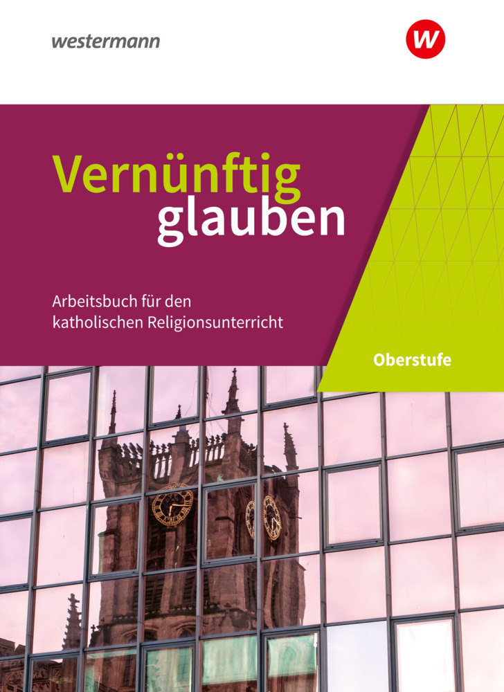 Vernünftig glauben - Arbeitsbuch für den katholischen Religionsunterricht in der gymnasialen Oberstufe - Neubearbeitung main product photo