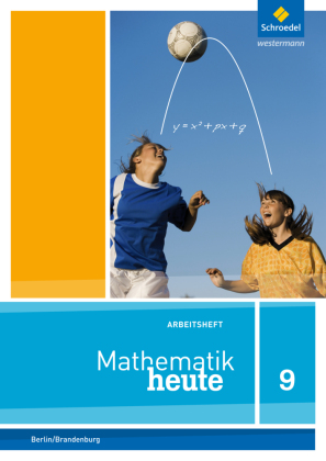 Mathematik heute - Ausgabe 2016 für die Sekundarstufe I in Berlin und Brandenburg