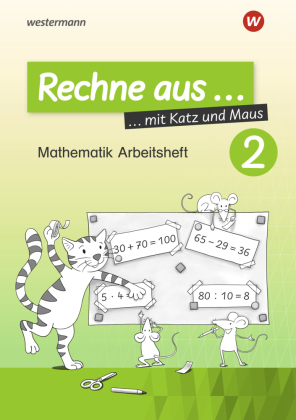 Rechne aus mit Katz und Maus - Mathematik Arbeitshefte Ausgabe 2018. Tl.2