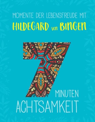 Momente der Lebensfreude mit Hildegard von Bingen