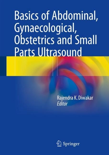 Basics of Abdominal, Gynaecological, Obstetrics and Small Parts Ultrasound main product photo