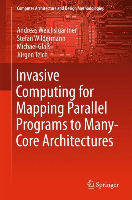 Invasive Computing for Mapping Parallel Programs to Many-Core Architectures main product photo