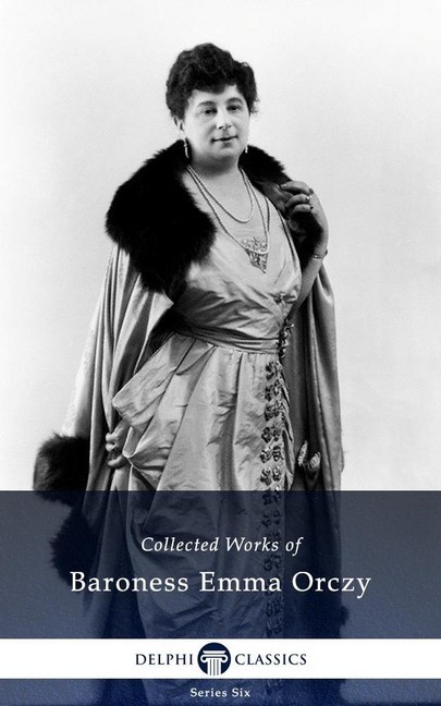 Delphi Collected Works of Baroness Emma Orczy (Illustrated) main product photo