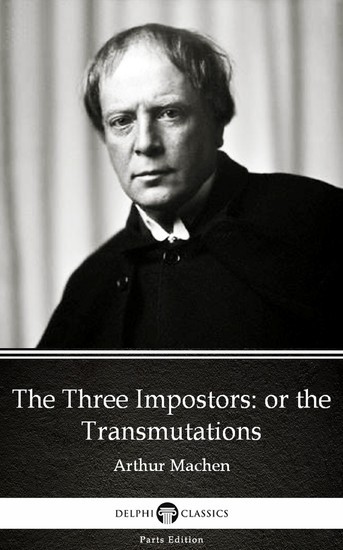 The Three Impostors or the Transmutations by Arthur Machen - Delphi Classics (Illustrated) main product photo