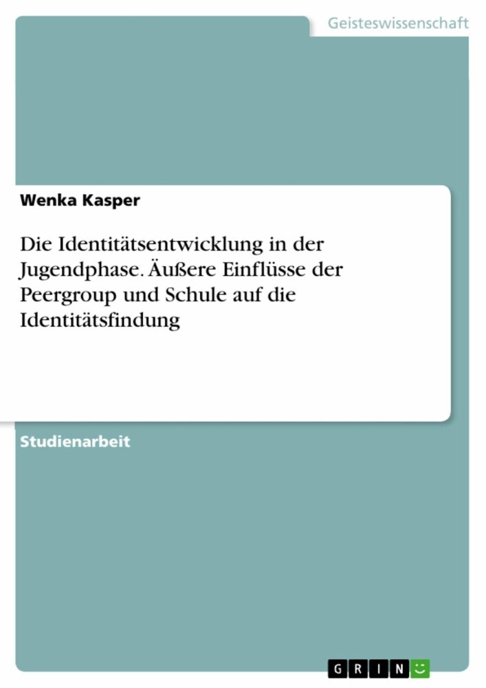 Die Identitätsentwicklung in der Jugendphase. Äußere Einflüsse der Peergroup und Schule auf die Identitätsfindung main product photo