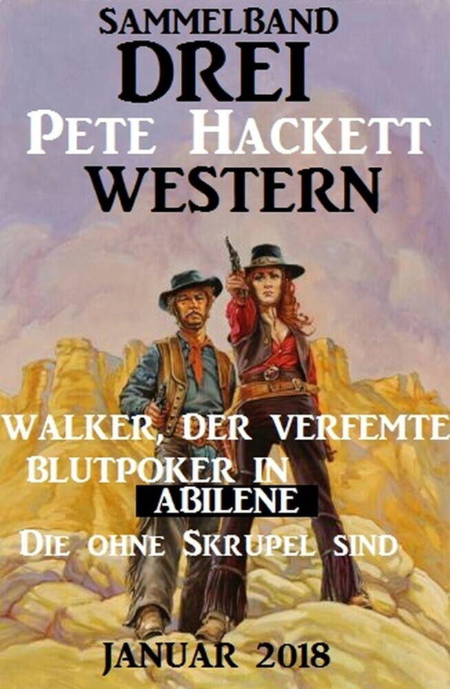 Drei Pete Hackett Western Januar 2018: Walker der Verfemte/Blutpoker in Abilene/Die ohne Skrupel sind main product photo