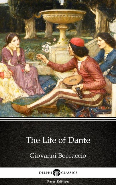 The Life of Dante by Giovanni Boccaccio - Delphi Classics (Illustrated) main product photo