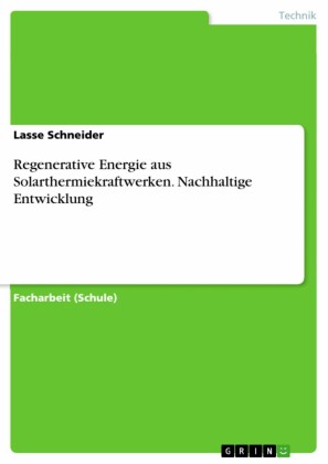 Regenerative Energie aus Solarthermiekraftwerken. Nachhaltige Entwicklung