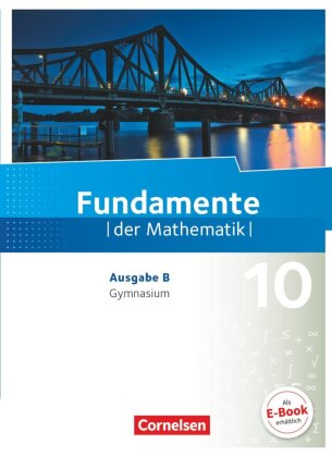 Fundamente der Mathematik - Ausgabe B - ab 2017 - 10. Schuljahr