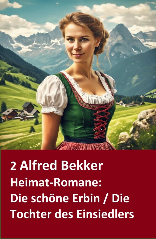 2 Alfred Bekker Heimat-Romane: Die schöne Erbin / Die Tochter des Einsiedlers main product photo