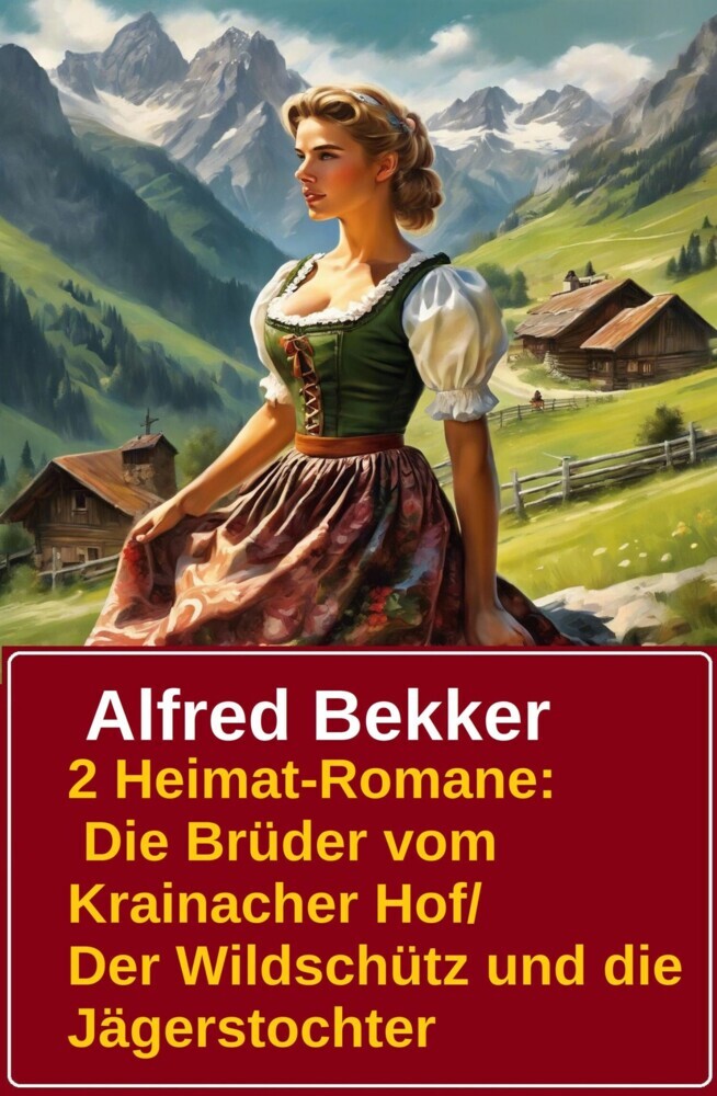 2 Alfred Bekker Heimat-Romane: Die Brüder vom Krainacher- Hof/ Der Wildschütz und die Jägerstochter main product photo