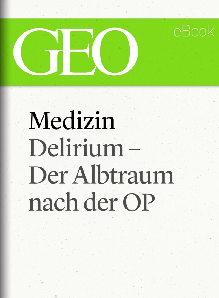 Medizin: Delirium - Der Albtraum nach der OP (GEO eBook Single) main product photo