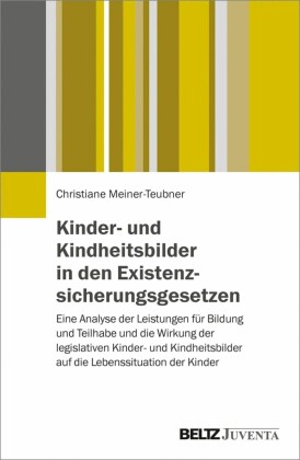 Kinder- und Kindheitsbilder in den Existenzsicherungsgesetzen