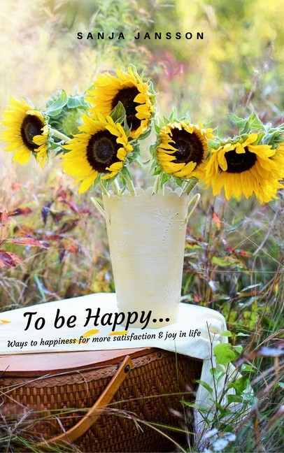 To be Happy...Ways to happiness for more satisfaction & joy in life main product photo