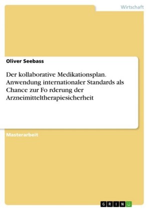 Der kollaborative Medikationsplan. Anwendung internationaler Standards als Chance zur Förderung der Arzneimitteltherapiesicherheit