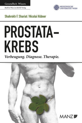 Prostatakrebs. Vorbeugung. Diagnose. Therapie.