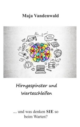 Hirngespinster und Warteschleifen