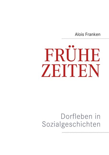 Frühe Zeiten. Dorfleben in Sozialgeschichten main product photo